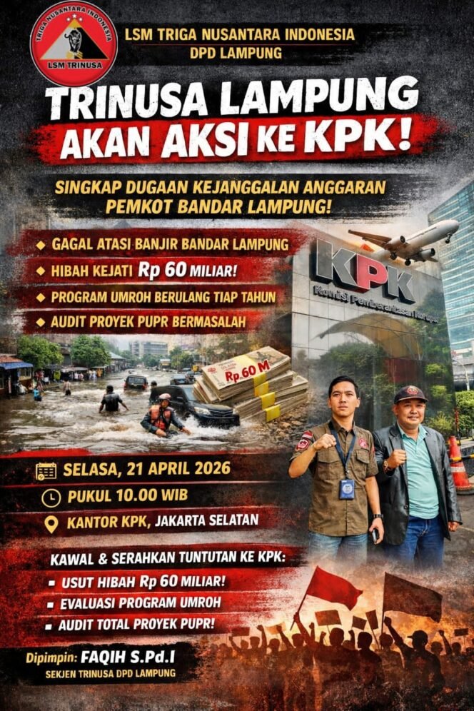 
LSM Trinusa DPD Lampung Akan Gelar Aksi di KPK 21 April, Soroti Dugaan Kejanggalan Banjir, Hibah Rp60 Miliar, Program Umroh berulang serta Proyek PUPR Bermsalah